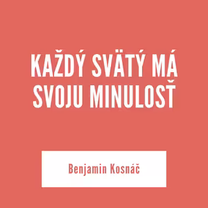 KAŽDÝ SVÄTÝ MÁ SVOJU MINULOSŤ | 22. júla 2025