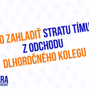 Ako Zahladiť Stratu Tímu, Z Odchodu Dlhoročného Kolegu - 180. Časť Sprievodca Manažéra