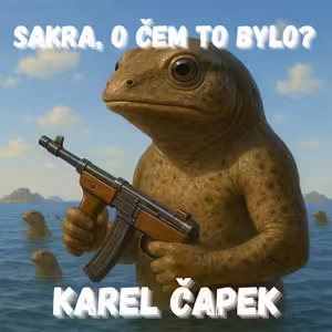 Karel Čapek: zahradník apokalypsy