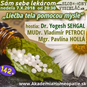 Sám sebe lekárom 142 - 2018-10-07 „Liečba tela pomocou mysle“ (Sehgalova metóda v homeopatii)
