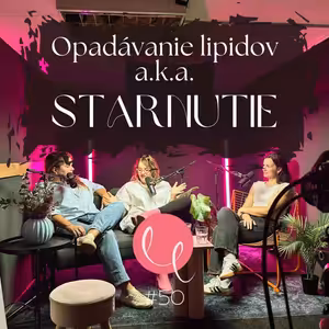 #50 - OPADÁVANIE LIPIDOV A.K.A. STARNUTIE