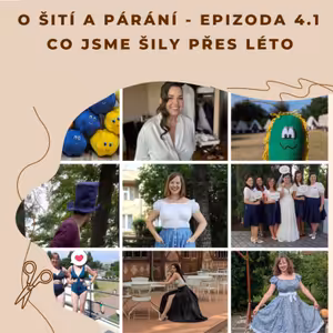 Epizoda 4.1 - Co jsme šily přes léto