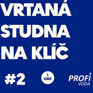 Vrtaná studna - Na klíč s Profivodou 1. část