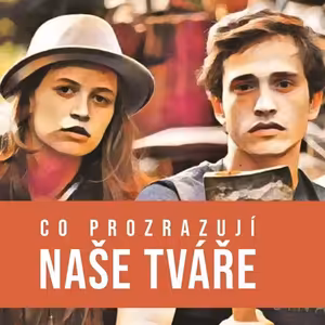 Co prozrazují naše tváře. 21.2.2021