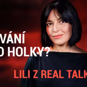 Když se ptám na peníze, dostávám hejt, je to tabu. Ženy v mém okolí chtějí být finančně nezávislé, říká Lili