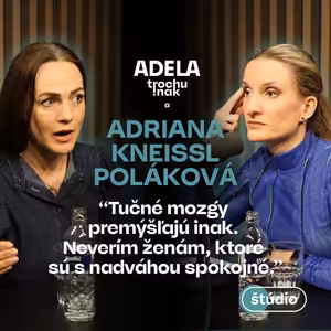 Adriana Kneissl Poláková: Tučné mozgy myslia inak. Neverím spokojnosti s nadváhou | ČASŤ ROZHOVORU
