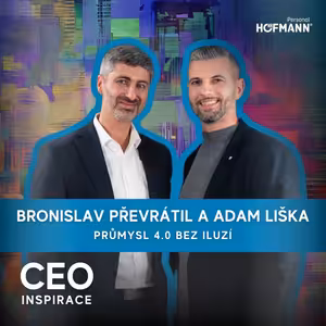 CEO Inspirace - Adam Liška (EXCALIBUR ARMY) a Bronislav Převrátil (Revoltum)