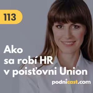 113. Tatiana Sýkorová (Union): Ako sa robí HR v poisťovni Union #rozhovor