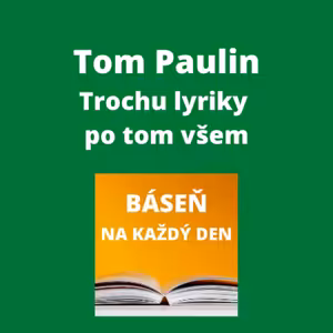 Tom Paulin - Trochu lyriky po tom všem