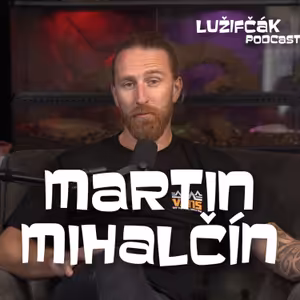 Lužifčák #203 Martin Mihalčín - Niekedy hráme aj 4 koncerty za deň, tešíme sa, keď ich bude 5