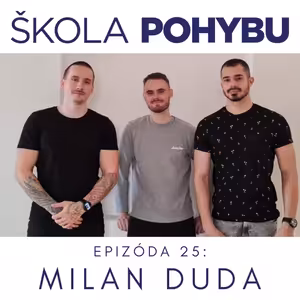 ep.25 - Milan Duda - Podcast Škola Pohybu - Fitness, zdravie, pohyb, telo a fyzio