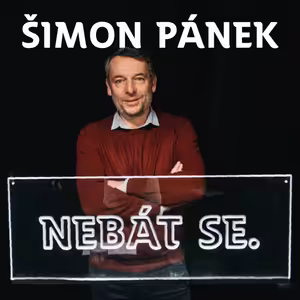 Šimon Pánek: Česko se změnilo, chováme se jako země s ideály /NEBÁT SE/44/
