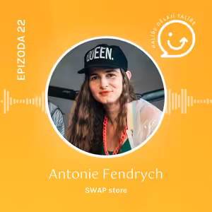 #22 Antonie Fendrych: „Nepotřebujeme vyrábět nové oblečení. Stačí změnit pohled na to, co už máme.“