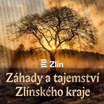 Záhady a tajemství Zlínského kraje