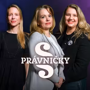PRÁVNIČKY! #63 – A. Koblovská, P. Macková a M. Večeřová