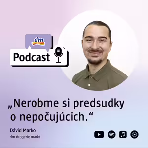 #54 | Nerobme si predsudky o nepočujúcich: Dávid Marko dm Slovensko | dm podcast Slovensko