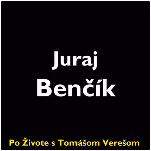 Po Živote s Tomášom Verešom #103 - Juraj Benčík
