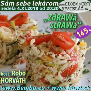 Sám sebe lekárom 145 - 2018-11-04 „ZdRAWá stRAWa“