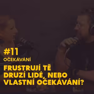 #11. Frustrují tě druzí lidé, nebo vlastní očekávání?
