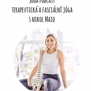 Jóga Podcast: Fasciální a Terapeutická jóga s Nikol Maio #43
