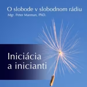 O slobode 46 - 2016-06-12 Iniciacia a Inicianti
