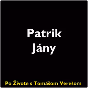 Po Živote s Tomášom Verešom #46 - Patrik Jány
