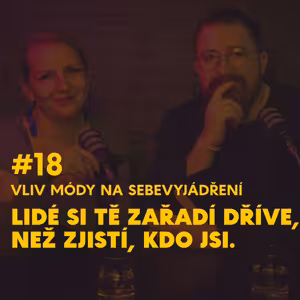 #18. Vliv módy na sebevyjádření: Lidé si tě zařadí dříve. než zjistí, kdo jsi.