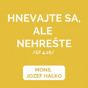 AKO V HNEVE NEVYBUCHNÚŤ | HOMÍLIA