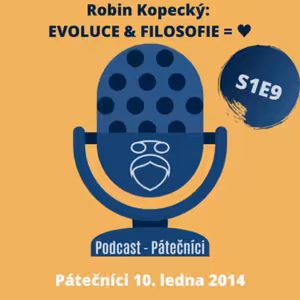 Robin Kopecký: Evoluce & Filosofie = ♥ (Pátečníci, PEN klub. 10. ledna 2014)