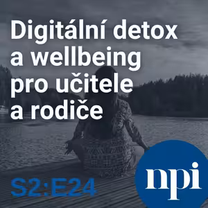 Digitální detox a wellbeing pro učitele a rodiče | S2:E24