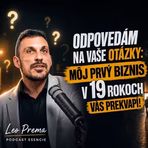 189# Leo Prema: Prečo musím mazať niektoré epizódy podcastu? Pravda o kontroverzných hosťoch/ESENCIE