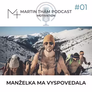 Manželka ma VYSPOVEDALA: Moja Životná Súvaha a Dôvody, Prečo Som Začal Podcast