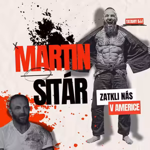 #14 - Martin Sitár - zatkli nás v Americe, jsem trošku psychopat, BJJ black belt