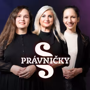 PRÁVNIČKY! #58 – V. Nejedlá, I. Munzarová a A. Kolcunová