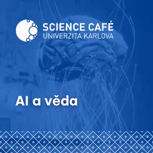 Science Café Univerzita Karlova – AI a věda