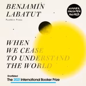 ⚛️ Benjamín Labatut: When We Cease to Understand the World
