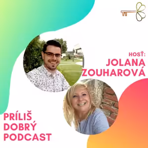 Jolana Zouharová | Príliš dobrý podcast (Epizóda:2)