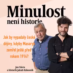 Jak by vypadaly české dějiny, kdyby Masaryk zemřel ještě před rokem 1914?