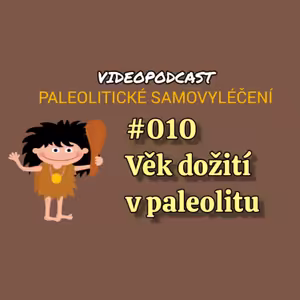 #010 Věk dožití v paleolitu