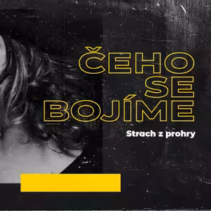 Čeho se bojíme - Strach z prohry - Honza Měrka (29.8.2021)