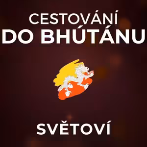 Libor Bednář: Bhútán je chudé Švýcarsko. Kdysi byl uzavřenější než Severní Korea. | SVĚTOVÍ