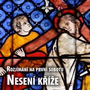 2025-09-06 - Rozjímání na první sobotu - Nesení kříže