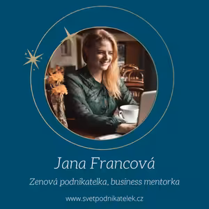 Budování vlastního podnikání jako budování vztahu – Jana Francová
