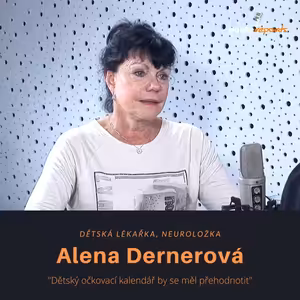 Alena Dernerová – dětská lékařka, neuroložka: Dětský očkovací kalendář by se měl přehodnotit