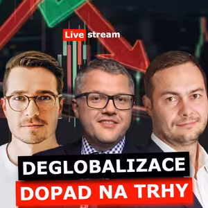 DEGLOBALIZACE | INVESTOŘI SE MUSÍ PŘIPRAVIT - Live stream