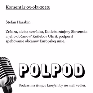 Komentár 03-okt-2020: Štefan Harabin: Zrádza, alebo nezrádza, Kotleba záujmy Slovenska a jeho občanov? Kotlebov Uhrík podporil špehovanie občanov Európskej únie.