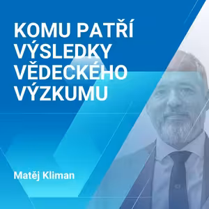 Matěj Kliman: Komu patří výsledky vědeckého výzkumu 1/2