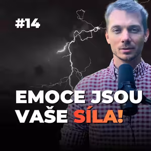 14: Jak najít v životě sílu? Klíčem jsou emoce