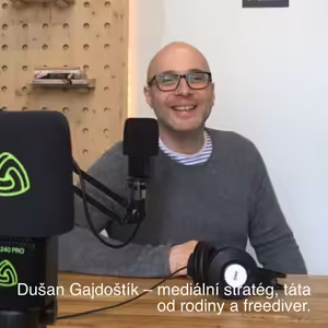 Dušan Gajdoštík – mediální stratég, táta od rodiny a freediver.