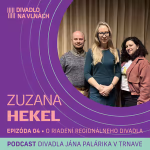 O riadení regionálneho divadla so Zuzanou Hekel